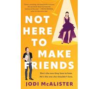 Not Here to Make Friends: A Novel