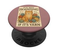 Not Hoarding If It's Yarn Funny Cat Knitting Crochet Lover PopSockets PopGrip Adhesivo