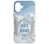 Not Home Yet - John 14:2 Christian Faith Jesus Quote Heaven Carcasa para iPhone 16 Plus