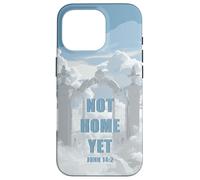 Not Home Yet - John 14:2 Christian Faith Jesus Quote Heaven Carcasa para iPhone 16 Pro