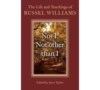 Not I, Not other than I: The Life and Teachings of Russel Williams