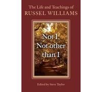Not I, Not other than I: The Life And Teachings Of Russel Williams