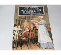 Not in Front of the Servants: A True Portrait of Upstairs, Downstairs Life (National Trust classics)