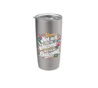Not In It For The Income In It For The Outcome |- Vaso térmico de acero inoxidable de doble pared