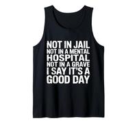 Not In Jail Hospital Or Grave It's A Good Day - Camiseta sin Mangas