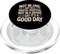 Not In Jail Hospital Or Grave It's A Good Day - PopSockets PopGrip para MagSafe