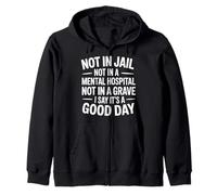Not In Jail Hospital Or Grave It's A Good Day - Sudadera con Capucha