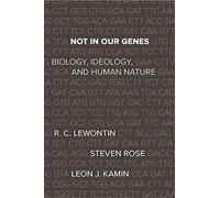 Not In Our Genes: Biology, Ideology, and Human Nature