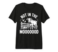 Not In The Mooooood Cow Farm Puns - Camiseta Premium