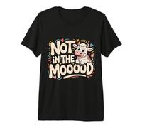 Not In The Mooooood Cow Farm Puns - Camiseta Premium