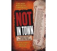 NOT IN TOWN: The perfect alibi puts them miles away. The clues bring them back. A logic-driven murder mystery elimination puzzle where evidence cracks ... WHO YOU THINK MURDER MYSTERY PUZZLE SERIES)