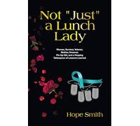 Not "Just" a Lunch Lady: Woman, Survivor, Veteran, Mother, Dreamer, Pin-Up Girl, and a Heaping Tablespoon of Lessons Learned