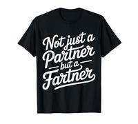 Not Just A Partner But A Fartner Couple Fart Jokes - Camiseta