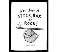 Not Just A Stick, Box Or Rock