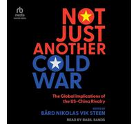 Not Just Another Cold War: The Global Implications of the Us-China Rivalry