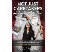 Not Just Caretakers: We Run the Whole Show: The Real Story of the Industry Everyone Should Know About: One (The Not Just)