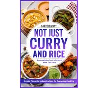 Not Just Curry and Rice: Because Indian Food Is So Much More Than Curry!