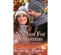 Not Just For Christmas: A Frenemies to Lovers Christmas romance (Appleford)