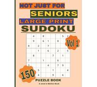 Not Just for Seniors: Sudoku - Volume 1: 150 Large Print Puzzles for Adults of All Ages