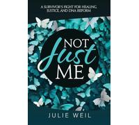 Not Just Me: A Survivor's Fight For Healing, Justice, and DNA Reform