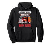 Not Just My Job This Is My Life Funny Trucker Truck Driver Sudadera con Capucha