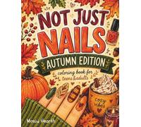 NOT JUST NAILS - AUTUMN EDITION: 54 Autumn-Inspired Illustrations of Nails, Cozy Moments & Little Things Coloring Book, For Teens & Adults