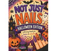 NOT JUST NAILS - HALLOWEEN EDITION: A Halloween Coloring Journey of Nails, Magic & Mischief | 54 Relaxing & Fun Coloring Pages for Teens & Adults