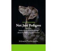Not Just Pedigree: Part Two, Twelve Lessons from Good Dogs About Family Pressure and Freedom (Tails of Grace)