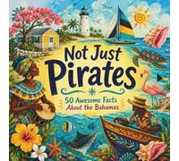 Not Just Pirates: 50 Awesome Facts About the Bahamas (50 Fun Facts for Every Country)