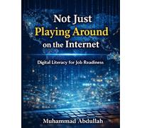 Not Just Playing Around on the Internet Digital Literacy for Job Readiness