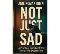 NOT JUST SAD: A Practical Handbook for Navigating Depression