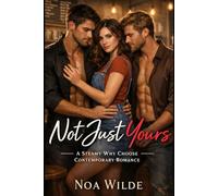 Not Just Yours: A Steamy Why Choose Contemporary Romance (Forbidden Heat Romances)