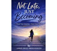 Not Late, Just Becoming: Trust Your Journey. Own Your Pace.