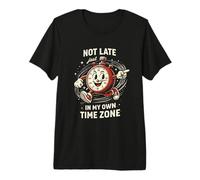 Not Late Just In My Own Time Zone Funny Clock Posters Camiseta Premium