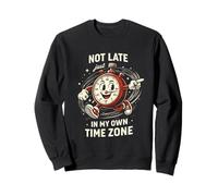 Not Late Just In My Own Time Zone Funny Clock Posters Sudadera