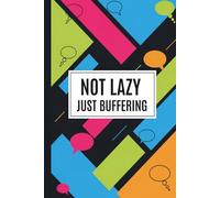 Not Lazy Just Buffering: ADHD Notebook - Funny Lined Journal for ADHD Humor and Neurodivergent Pride, 120 Pages, 6x9 Paperback