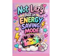 Not Lazy Just in Energy Saving Mode: Cute Kawaii Notebook for Girls & Teens | Funny Lined Journal for School, Doodles, Notes & Gift Idea