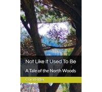 Not Like It Used To Be: A Tale of the North Woods