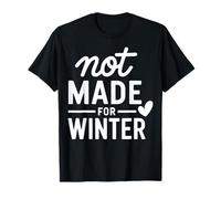 Not Made for Winter Funny Cita Humor de Temporada Camiseta
