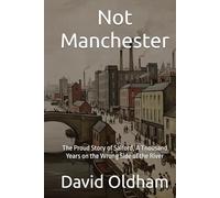 Not Manchester: The Proud Story of Salford