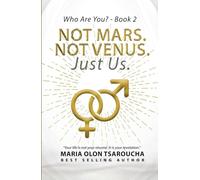 Not Mars. Not Venus. Just Us.: Ending the Myth That Men and Women Are Worlds Apart (Who Are You?)