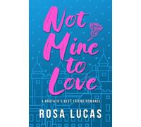 Not Mine to Love: An Older Brother's Best Friend Romance (Billionaire Brits)