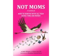 Not Moms a Guidebook: How to Survive with All That Extra Time and Money: 1