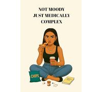 Not Moody Just Medically Complex Notebook: Chronic Illness Journal - Funny Medical Writing Notebook, Daily Reflection Diary, and Gift for Spoonies