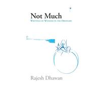 Not Much: Writings of wonder in the ordinary