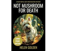 Not Mushroom For Death (A Right Royal Cozy Investigation Mystery): Large Print Edition (A Right Royal Cozy Investigation (Large Print Editions))