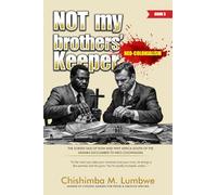 Not My Brothers' Keeper -Book 3: Neo-Colonialism: The Sordid Tale of How and Why Africa South of the Sahara Succumbed to Neo-Colonialism
