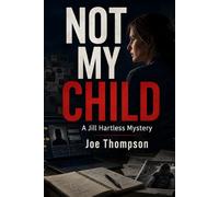 Not My Child: A Jill Hartless Mystery