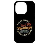 Not My Circus Not My Monkeys But I Know All The Clowns Carcasa para iPhone 14 Pro