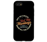 Not My Circus Not My Monkeys But I Know All The Clowns Carcasa para iPhone SE (2020) / 7/8
